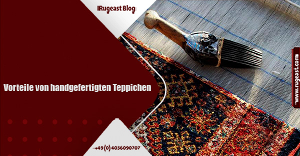 Vorteile von handgefertigten Teppichen 