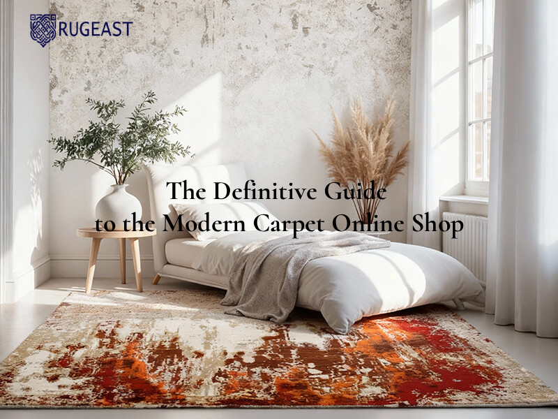 The Definitive Guide to the Modern Carpet Online Shop
